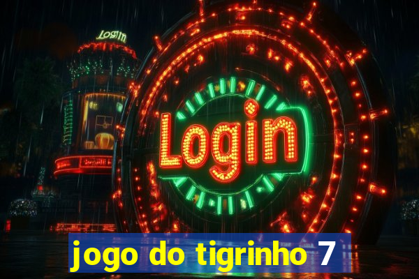 jogo do tigrinho 7